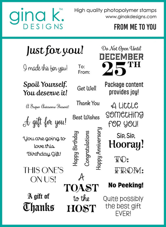 Gina K. Designs - Stamp - From Me to You. From Me to You is a stamp set by Debrah Warner. Available at Embellish Away located in Bowmanville Ontario Canada.