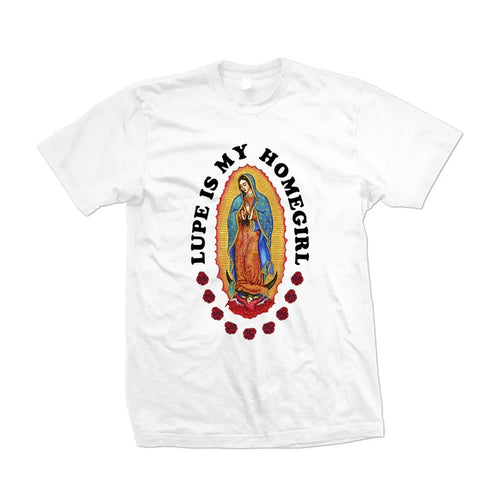 Lupe Is My Homegirl Shirt