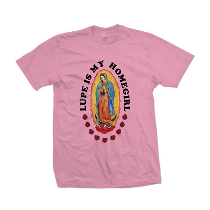 Lupe Is My Homegirl Shirt